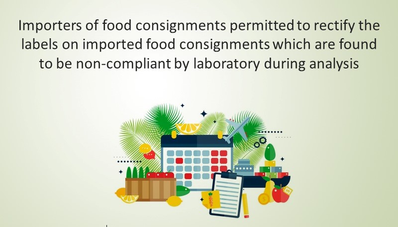 Importers of food consignments permitted to rectify the labels on imported food consignments which are found to be non-compliant by laboratory during analysis