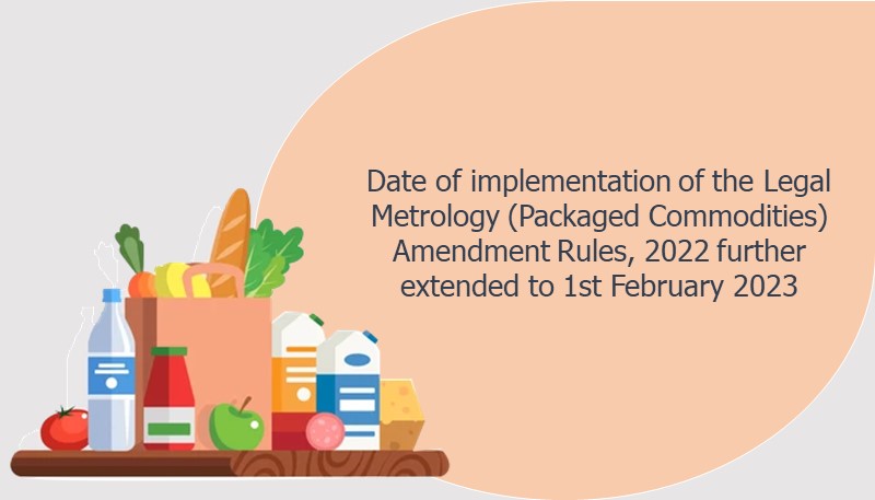 Date of implementation of the Legal Metrology (Packaged Commodities) Amendment Rules, 2022 further extended to 1st February 2023