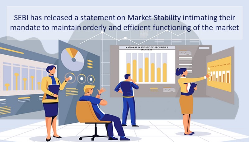 SEBI has released a statement on Market Stability intimating their mandate to maintain orderly and efficient functioning of the market