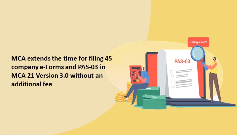 mca-extends-the-time-for-filing-45-company-e-forms-and-pas-03-in-mca-21