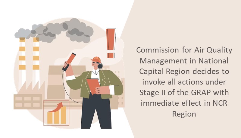 Commission for Air Quality Management in National Capital Region decides to invoke all actions under Stage II of the GRAP with immediate effect in NCR Region