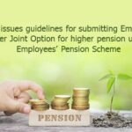 EPFO issues guidelines for submitting Employee-Employer Joint Option