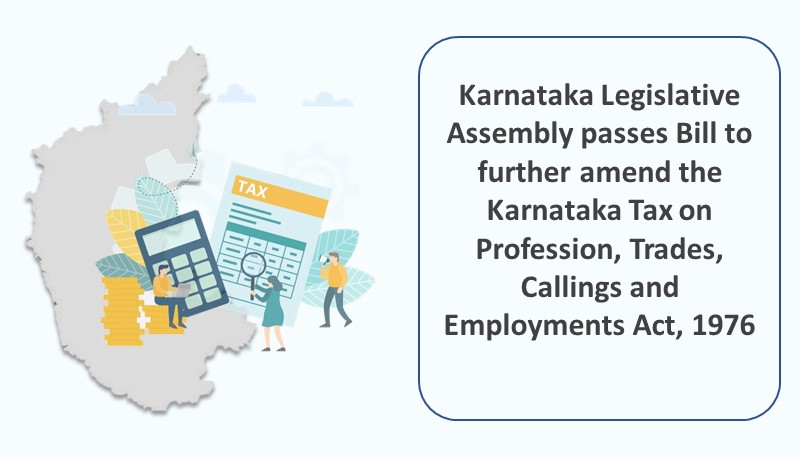 Karnataka Legislative Assembly passes Bill to further amend the Karnataka Tax on Profession, Trades, Callings and Employments Act, 1976