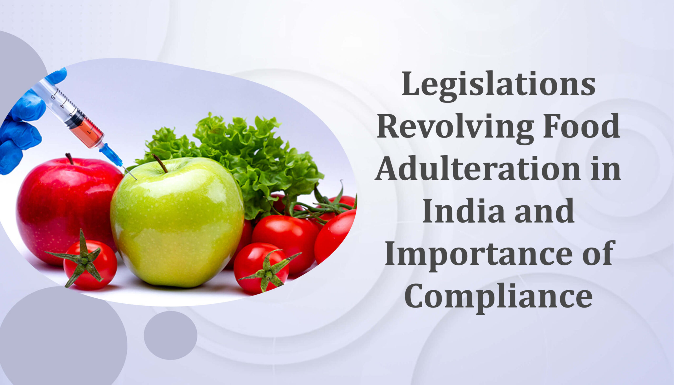 Legislations Revolving Food Adulteration in India and Importance