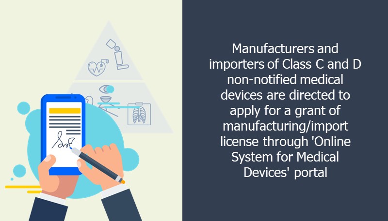 Manufacturers and importers of Class C and D non-notified medical devices directed to apply for grant of manufacturing / import license through ‘Online System for Medical Devices’ portal