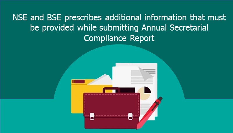 NSE and BSE prescribes additional information that must be provided while submitting Annual Secretarial Compliance Report