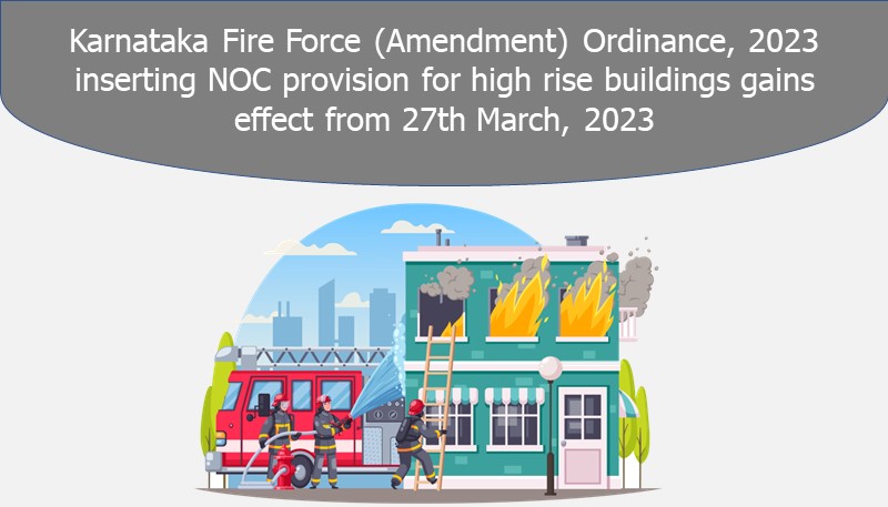 Karnataka Fire Force (Amendment) Ordinance, 2023 inserting NOC provision for high rise buildings gains effect from 27th March, 2023