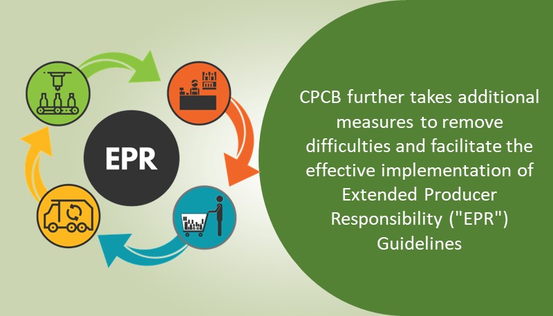 CPCB further takes additional measures to remove difficulties and facilitate the effective implementation of Extended Producer Responsibility (“EPR”) Guidelines