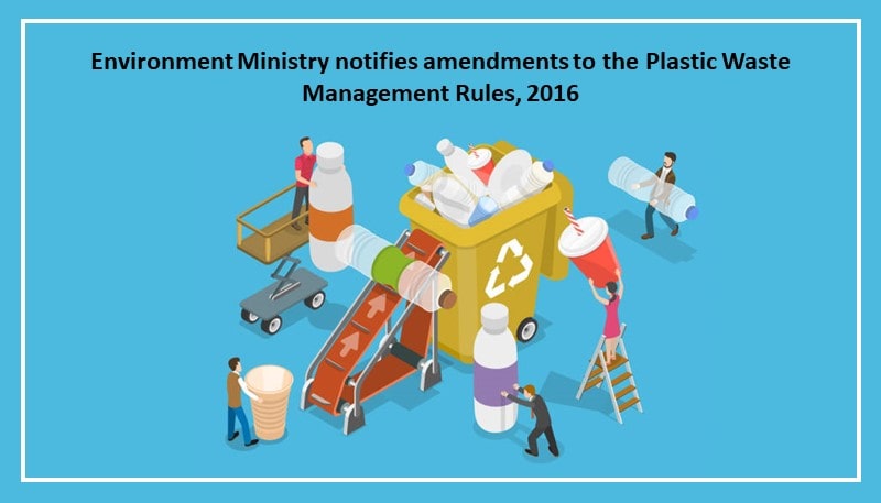 Environment Ministry notifies amendments to the Plastic Waste Management Rules, 2016