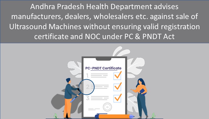 Andhra Pradesh Health Department advises manufacturers, dealers, wholesalers etc. against sale of Ultrasound Machines without ensuring valid registration certificate and NOC under PC & PNDT Act