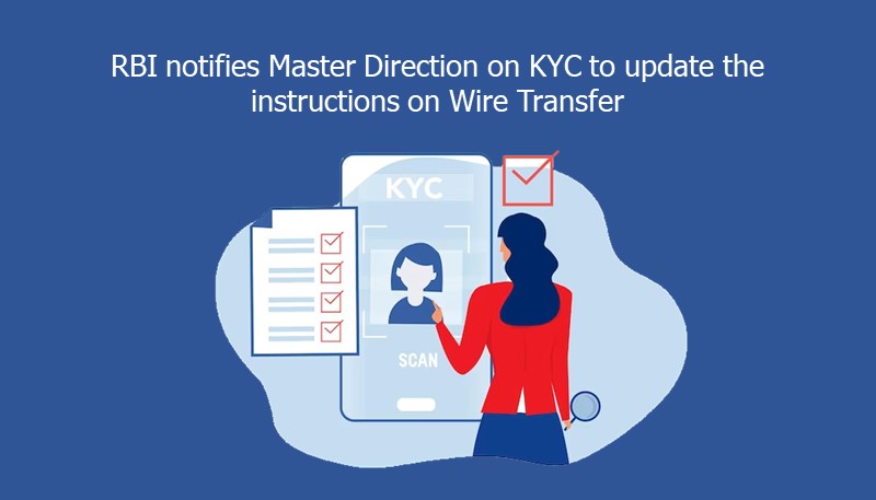 RBI notifies Master Direction on KYC to update the instructions on Wire Transfer