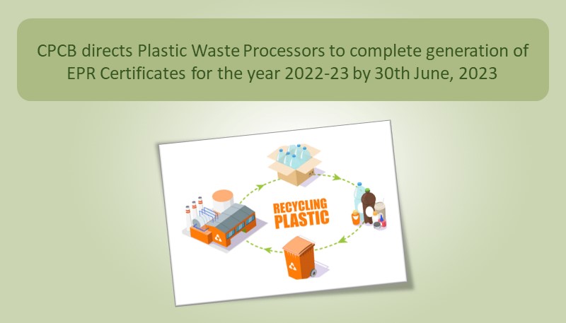 CPCB directs Plastic Waste Processors to complete generation of EPR Certificates for the year 2022-23 by 30th June, 2023