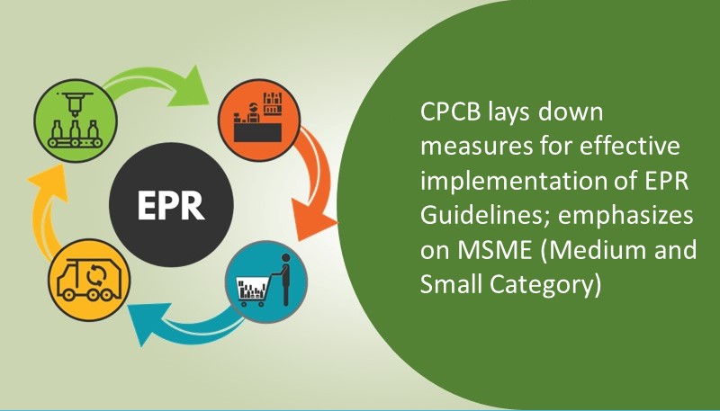 CPCB lays down measures for effective implementation of EPR Guidelines; emphasizes on MSME (Medium and Small Category)