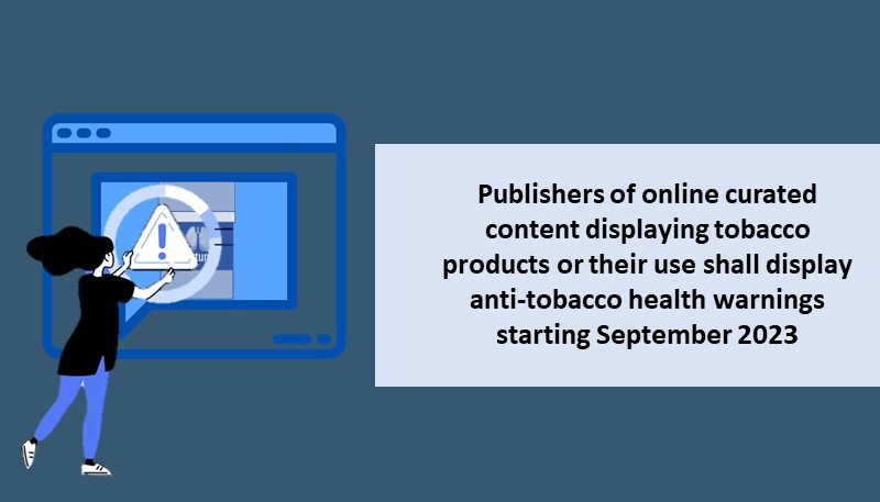 Publishers of online curated content displaying tobacco products or their use shall display anti-tobacco health warnings starting September 2023