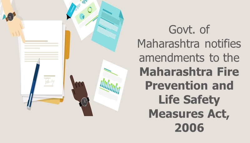 Govt. of Maharashtra notifies amendments to the Maharashtra Fire Prevention and Life Safety Measures Act, 2006