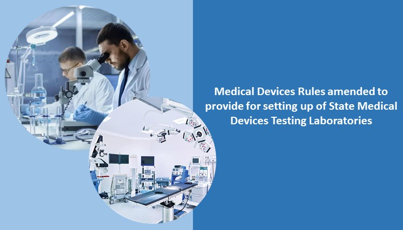 Medical Devices Rules amended to provide for setting up of State Medical Devices Testing Laboratories