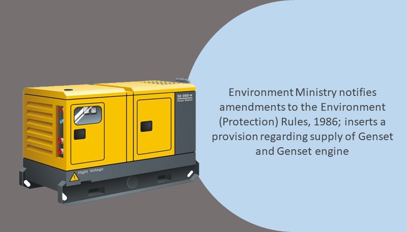 Environment Ministry notifies amendments to the Environment (Protection) Rules, 1986; inserts a provision regarding supply of Genset and Genset engine
