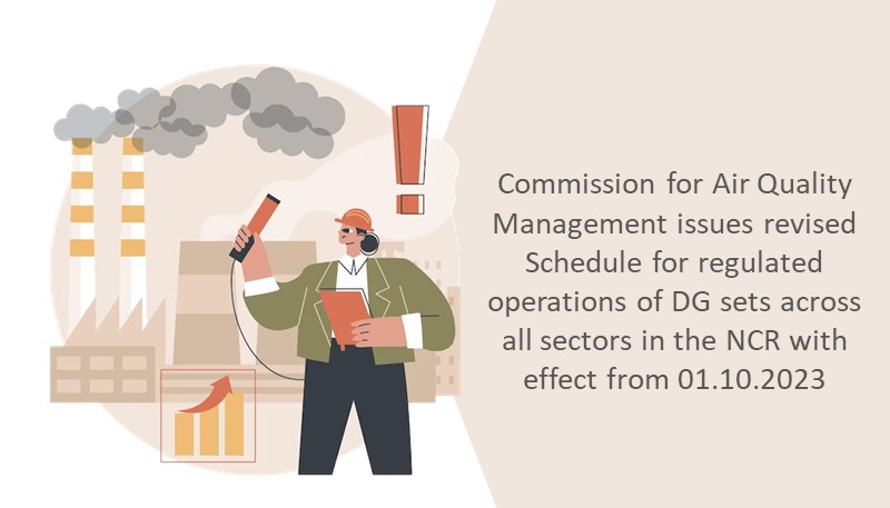 Commission for Air Quality Management issues revised Schedule for regulated operations of DG sets across all sectors in the NCR with effect from 01.10.2023