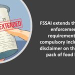 FSSAI extends the date of enforcement of requirement as to compulsory inclusion of a disclaimer