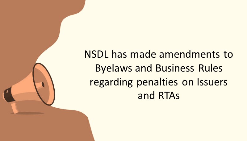 NSDL has made amendments to Byelaws and Business Rules regarding penalties on Issuers and RTAs