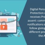 Digital Personal Data Protection Act, 2023 receives Presidential assent commencement notifications expected to follow giving effect to different provisions of the Act