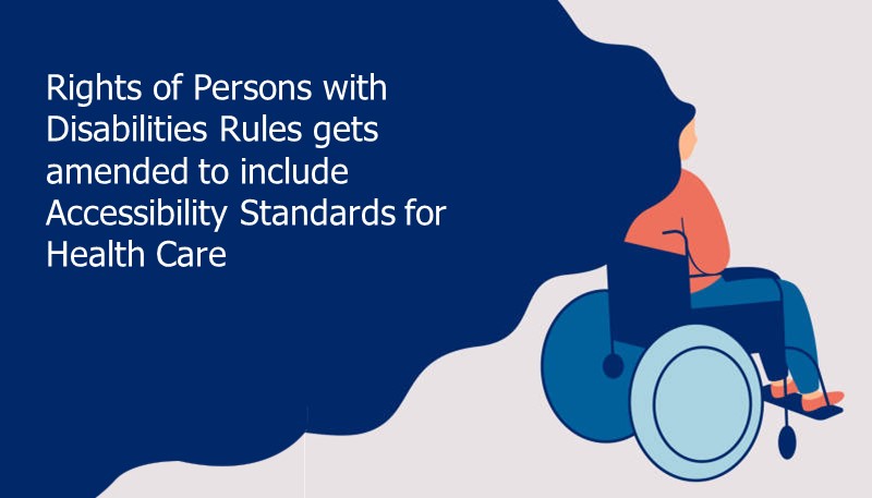 Rights of Persons with Disabilities Rules gets amended to include Accessibility Standards for Health Care