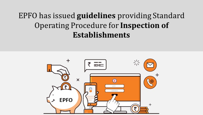 EPFO has issued guidelines providing Standard Operating Procedure for Inspection of Establishments