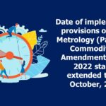 Date of implementing provisions of Legal Metrology (Packaged Commodities) Amendment Rules, 2022 stands extended to 1st October, 2023