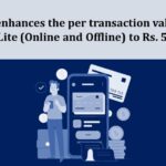 NPCI enhances the per transaction value for UPI Lite (Online and Offline) to Rs. 500