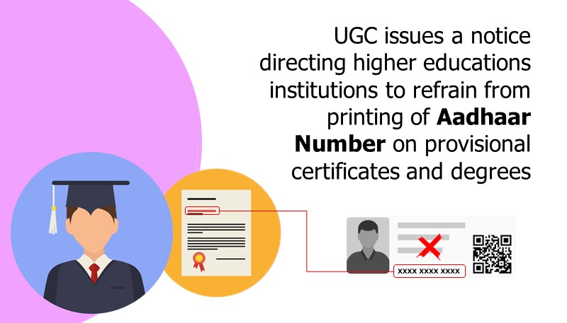 UGC issues a notice directing higher educations institutions to refrain from printing of Aadhaar number on provisional certificates and degrees