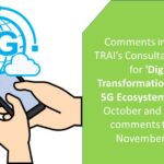 Comments invited on TRAI’s Consultation Paper for ‘Digital Transformation through 5G Ecosystem’ till 30th October and counter-comments till 13th November, 2023