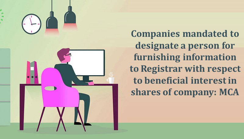 Companies mandated to designate a person for furnishing information to Registrar with respect to beneficial interest in shares of company: MCA