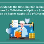 EPFO extends the time limit for submitting Applications for Validation of Option