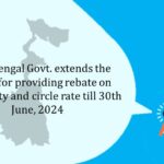 West Bengal Govt. extends the period for providing rebate on stamp duty and circle rate till 30th June, 2024