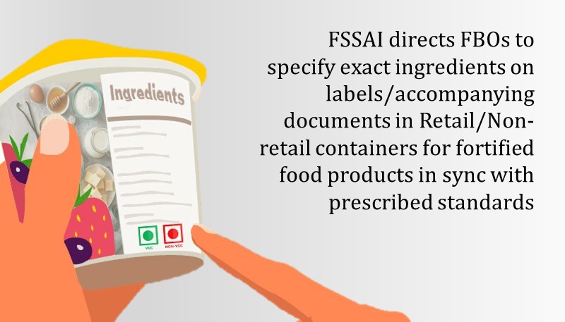 FSSAI directs FBOs to specify exact ingredients on labels/accompanying documents in Retail/Non-retail containers for fortified food products in sync with prescribed standards