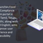 FSSAI launches Food Safety Compliance System portal in Gujarati, Tamil, Telugu, and Marathi, along with Hindi and English