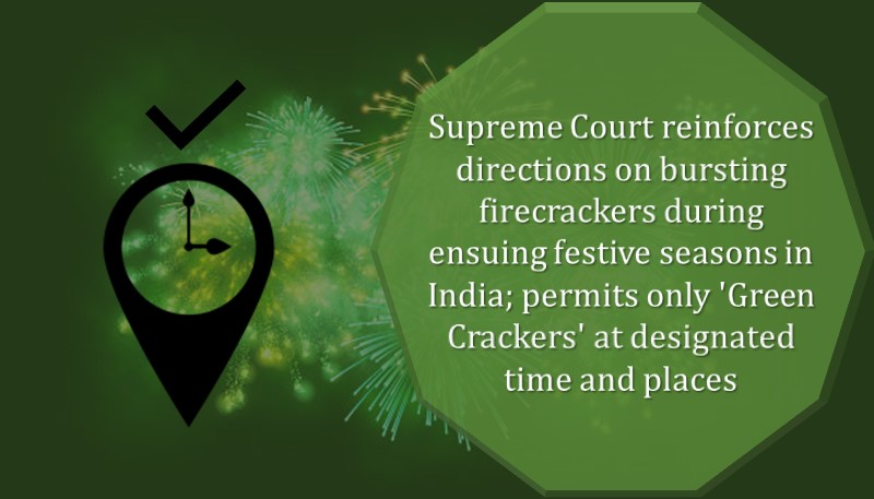 SC reinforces directions on bursting firecrackers during ensuing festive seasons in India; permits only ‘Green Crackers’ at designated time and places