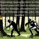 Now, trespassing damaging trees in reserved & protected forest areas will lead to enhanced fine and compensation