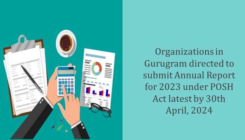 Organizations in Gurugram directed to submit Annual Report for 2023 under POSH Act latest by 30th April, 2024