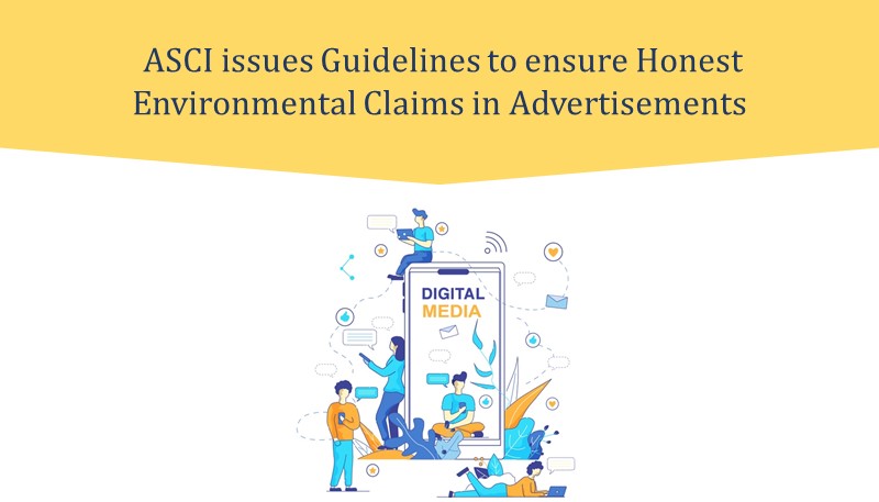 ASCI issues Guidelines to ensure Honest Environmental Claims in Advertisements