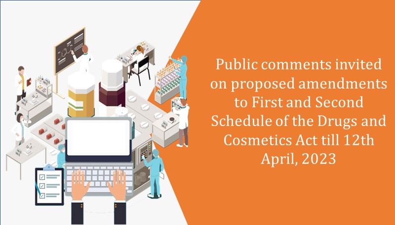 Public comments invited on proposed amendments to First and Second Schedule of the Drugs and Cosmetics Act till 12th April, 2023