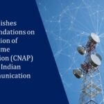 TRAI publishes recommendations on ‘Introduction of Calling Name Presentation (CNAP) Service in Indian Telecommunication Network’