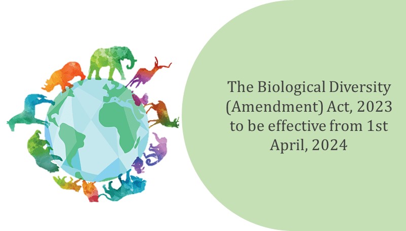 The Biological Diversity (Amendment) Act, 2023 to be effective from 1st April, 2024