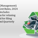 E-Waste (Management) Amendment Rules, 2024 notified; includes provisions for relaxing the period for filing Annual and Quarterly returns