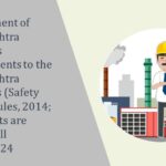 Government of Maharashtra proposes amendments to the Maharashtra Factories (Safety Audit) Rules, 2014; comments are invited till 18.04.2024