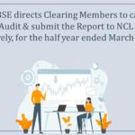 NSE and BSE directs Clearing Members to carry out Internal Audit and submit the Report to NCLT