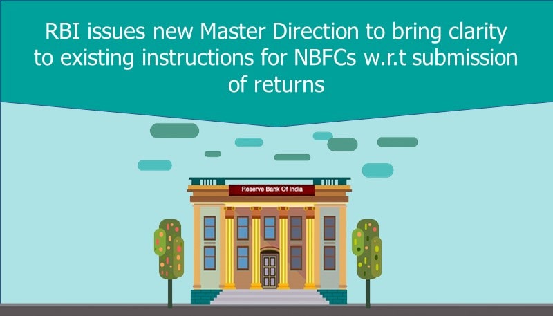 RBI issues new Master Direction to bring clarity to existing instructions for NBFCs w.r.t submission of returns