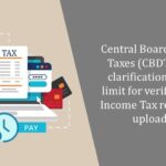 Central Board of Direct Taxes (CBDT) issues clarification on time limit for verification of Income Tax return post uploading-min