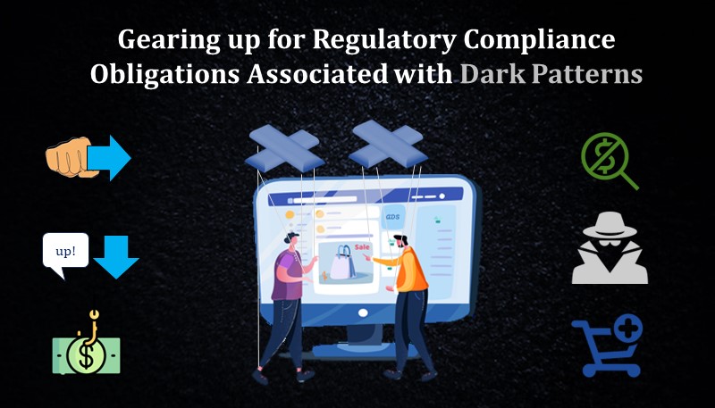 Gearing up for regulatory compliance obligations associated with Dark Patterns