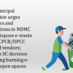 Delhi Municipal Corporation urges businesses and organizations in NDMC Area to dispose e-waste